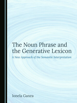 cover image of The Noun Phrase and the Generative Lexicon